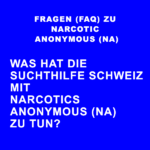 Bild-zeigt-Frage: Was-hat-die-Suchthilfe-Schweiz-mit-Narcotics-Anonymous-NA-zu-tun? Frage 5